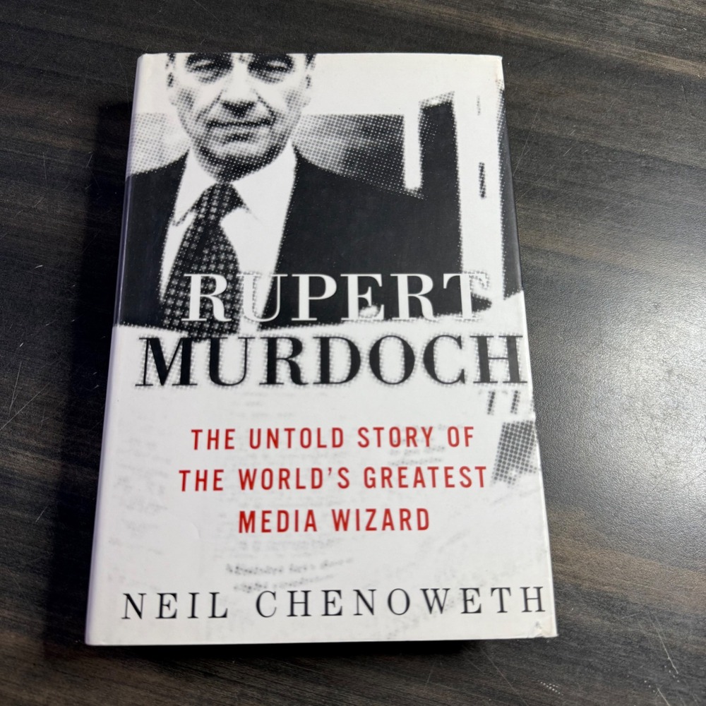 Rupert Murdoch The Untold Story of the World's Greatest Media Wizard Chenoweth
